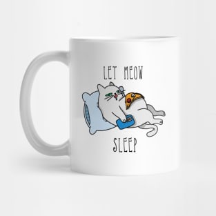 LET MEOW SLEEP Mug